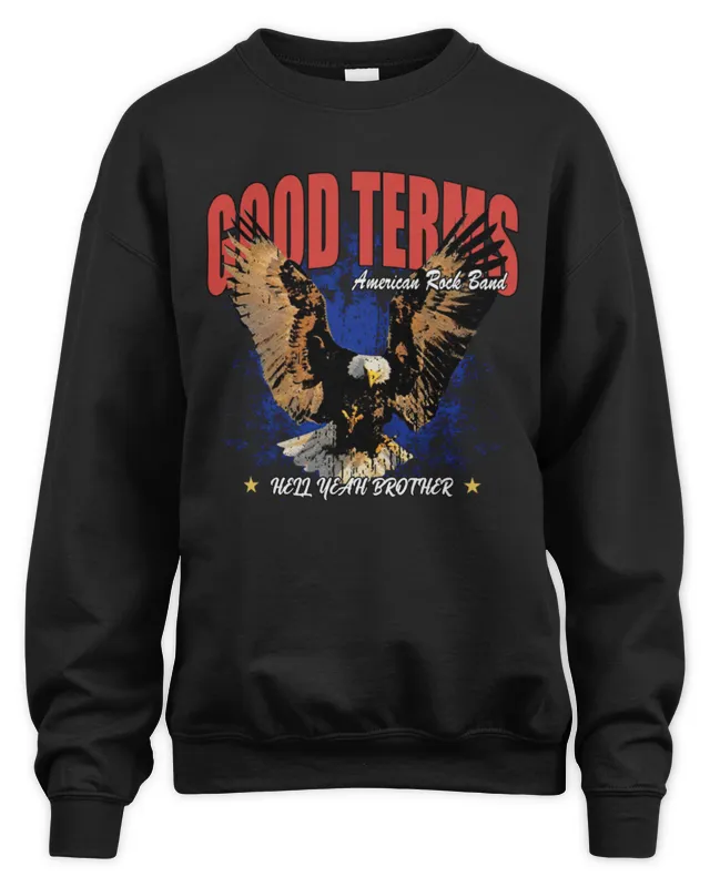 Good Terms America Rock Band Hell Yeah Brother Eagle Sweatshirt