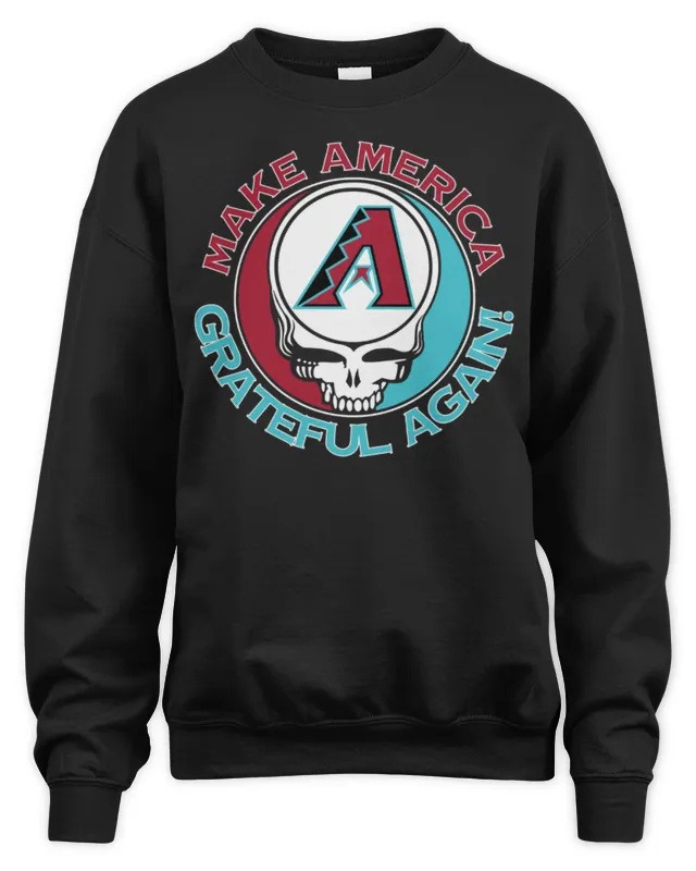 New Official Grateful Dead Arizona Diamondbacks Make America Grateful Again Sweatshirt