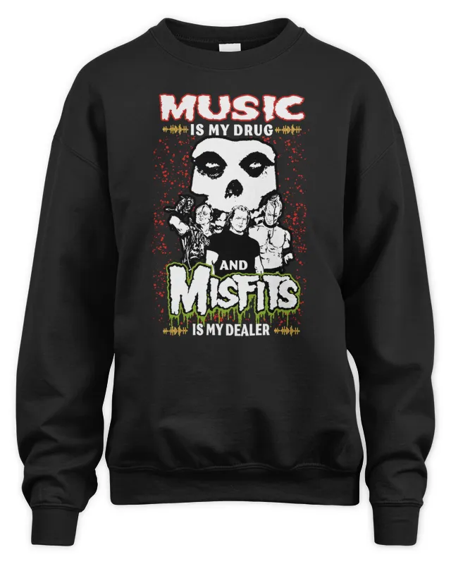 New Misfits Music Is My Drug And Misfits Is My Dealer Black Version Sweatshirt