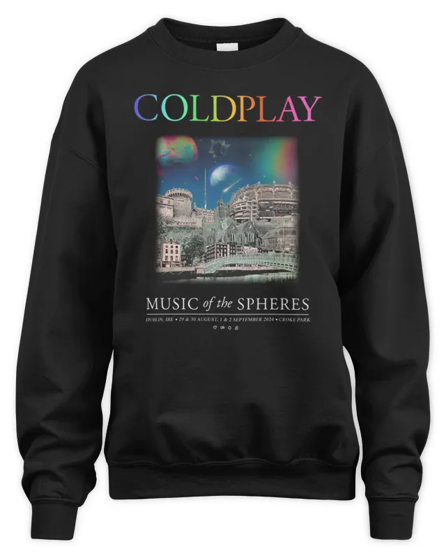 Coldplay Dublin August - September Music Of The Spheres Tour Aug 29&30 Sept 1&2 Sweatshirt