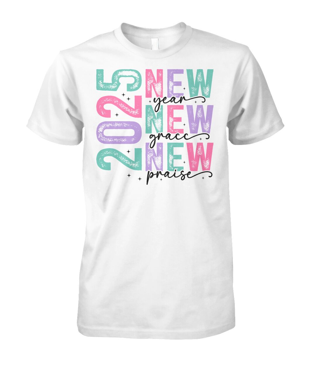 2025 New Year New Grace New Praise T-Shirt