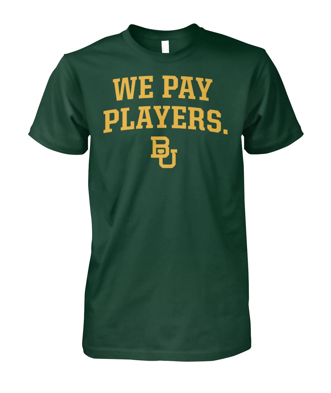 Baylor We Pay Players T Shirt