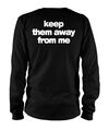 New Kendrick Lamar Keep Them Away From Me Sweatshirts