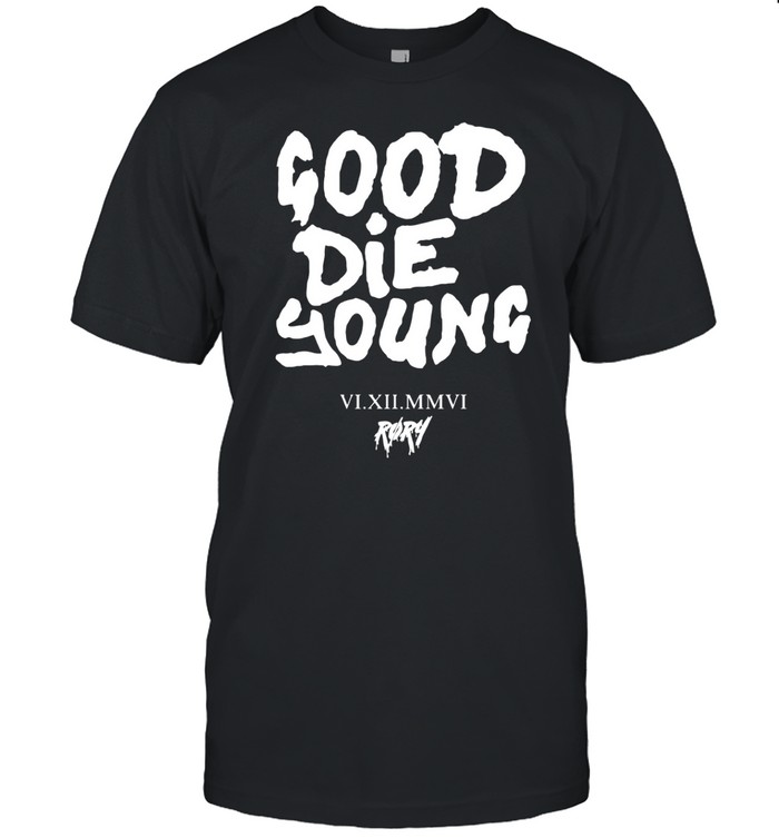 Rory Good Die Young Shirt