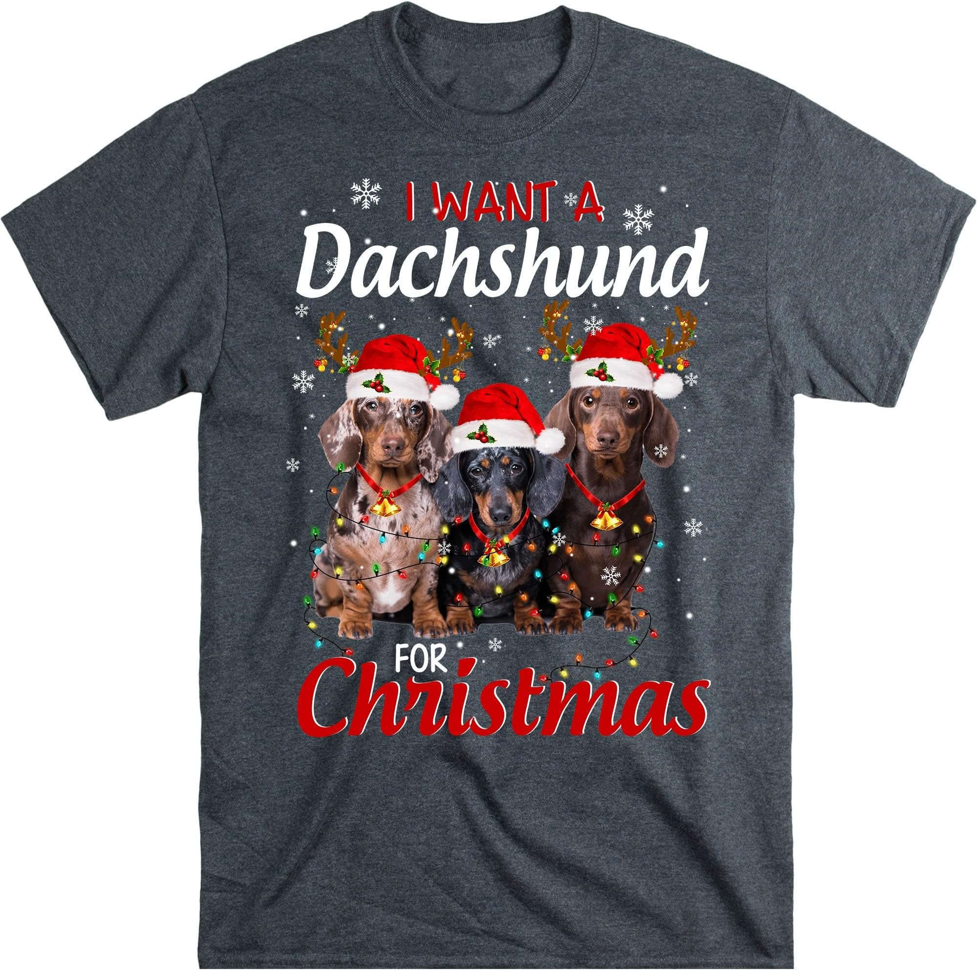 All I Want for Christmas is Dachshund Unisex Shirt, Dog Lover Gift, Dachshund Mom Gift, Funny Dog T Shirt, Dog Lover Xmas - Dark Heather Large