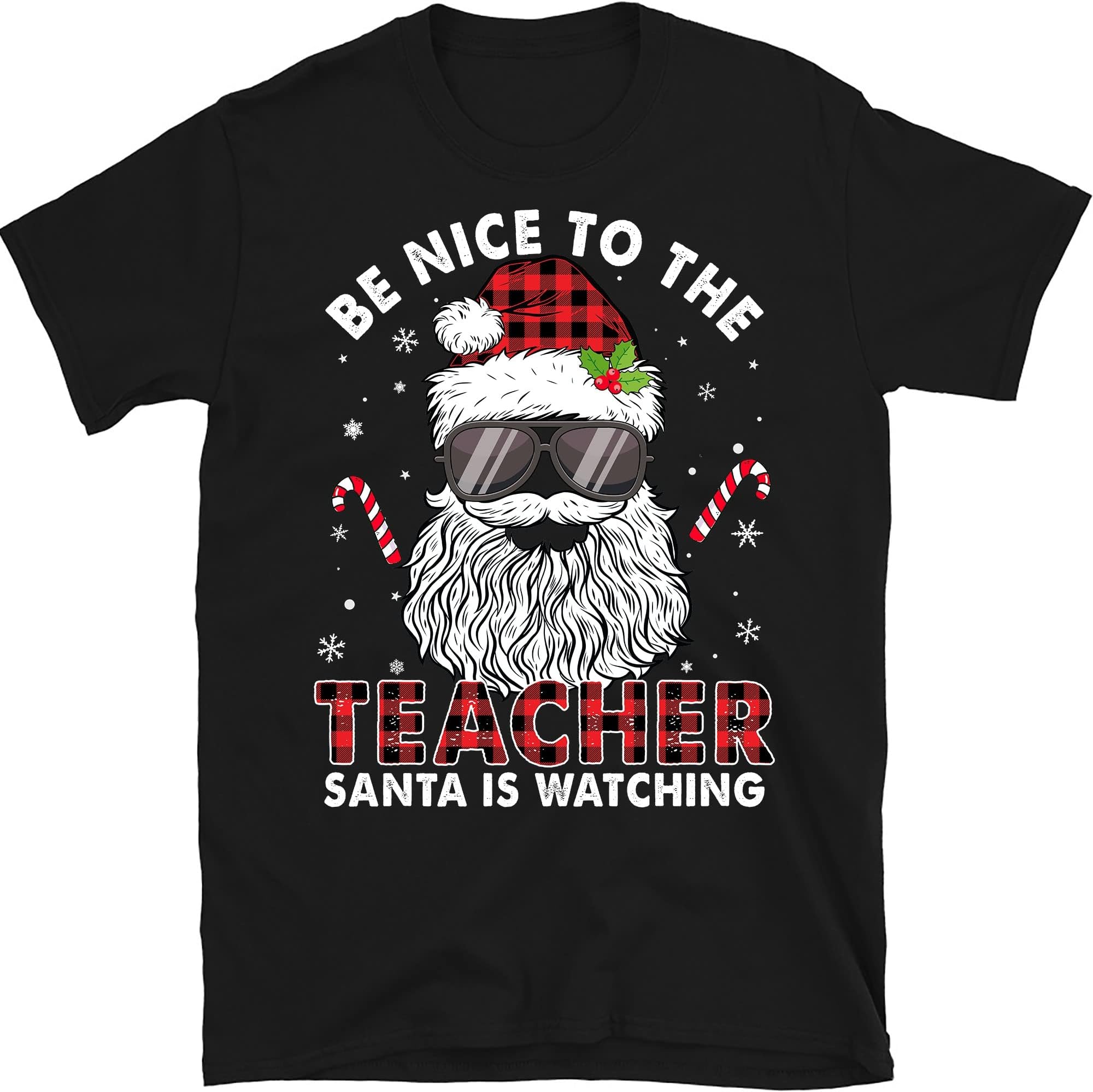 Be Nice to The Teacher Santa is Watching Shirt, Christmas Teacher Tshirt, Santa Christmas Teacher Tee - Black Medium