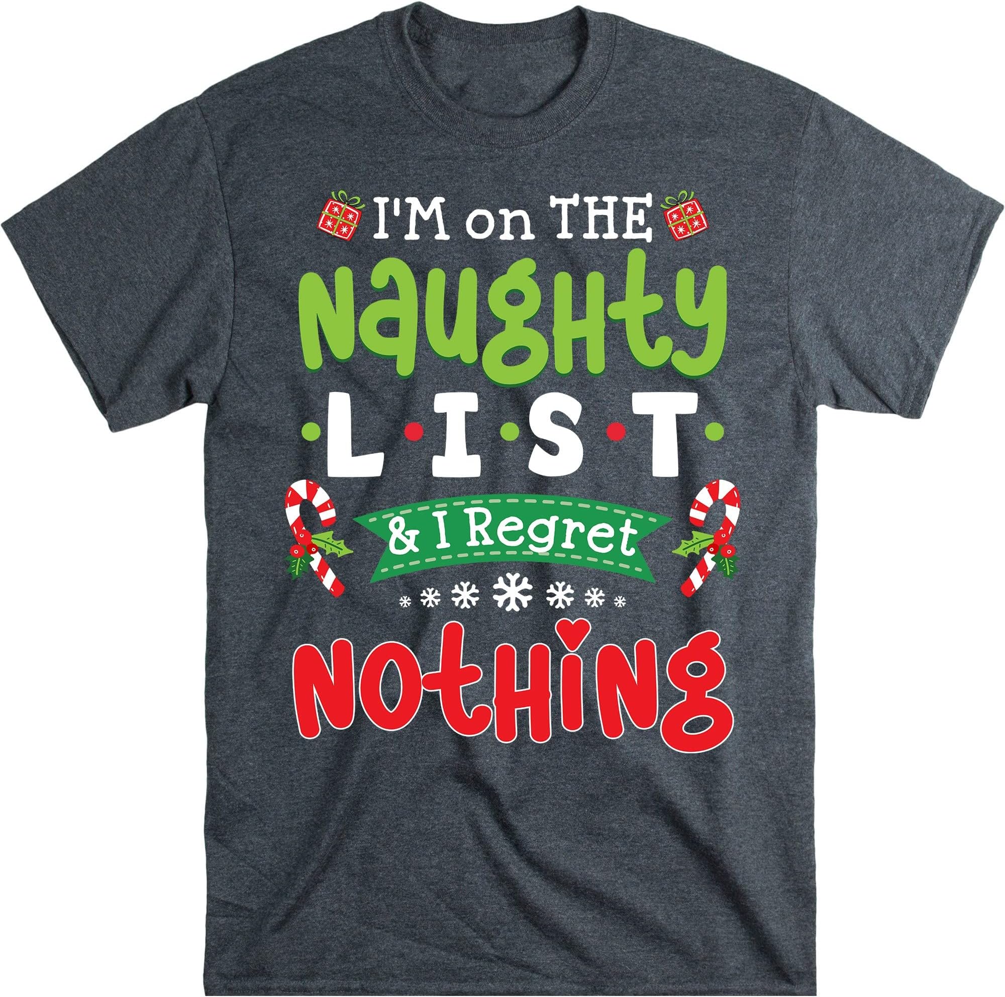 TEEDIYIm on The Naughty List and I Regret Nothing Christmas T-Shirt - Dark Heather XX-Large