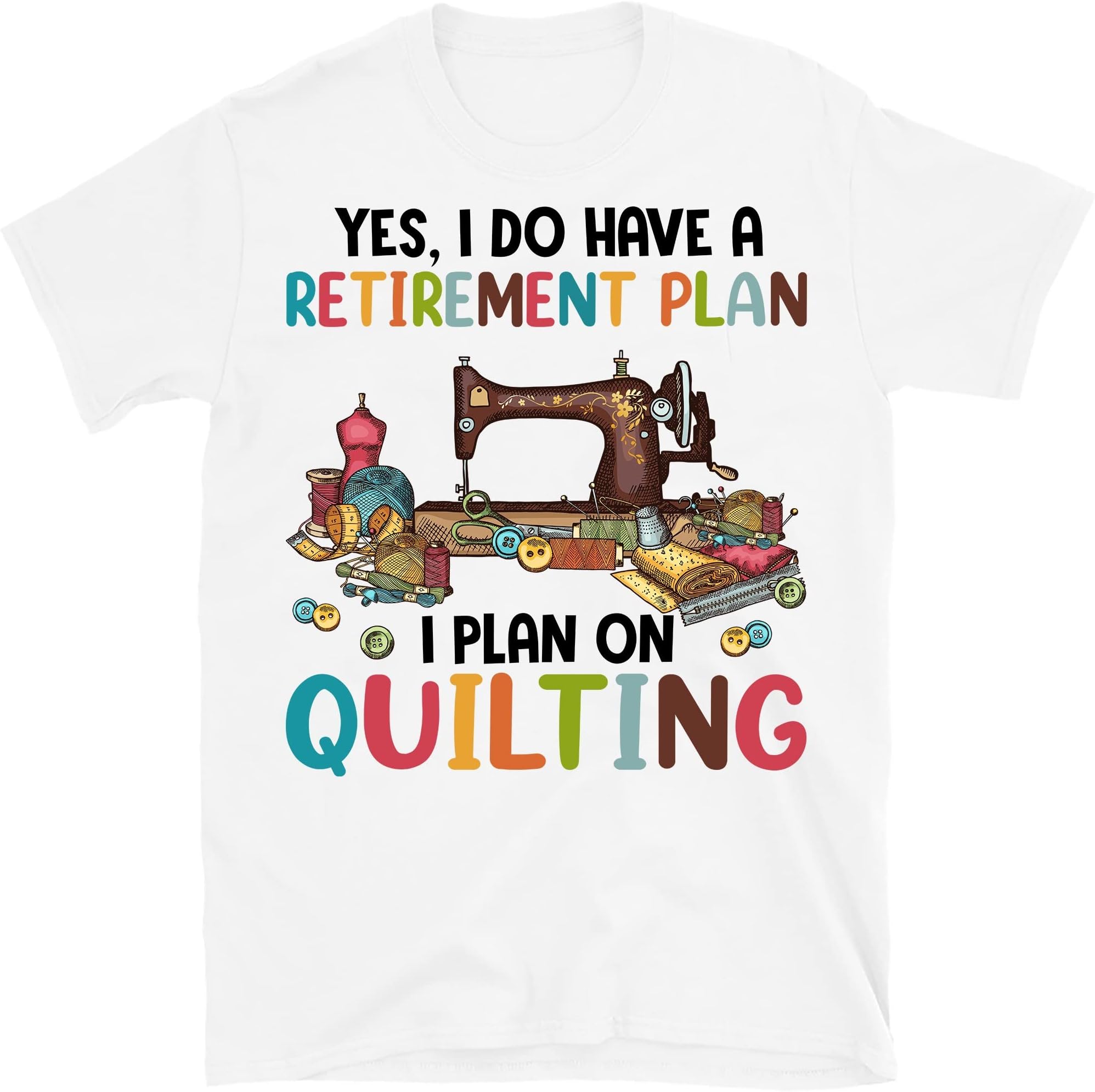 TEEDIYQuilting Lover Shirt, Yes I Do Have a Retirement Plan I Plan on Quilting Shirt, Quilter Gift - White XX-Large