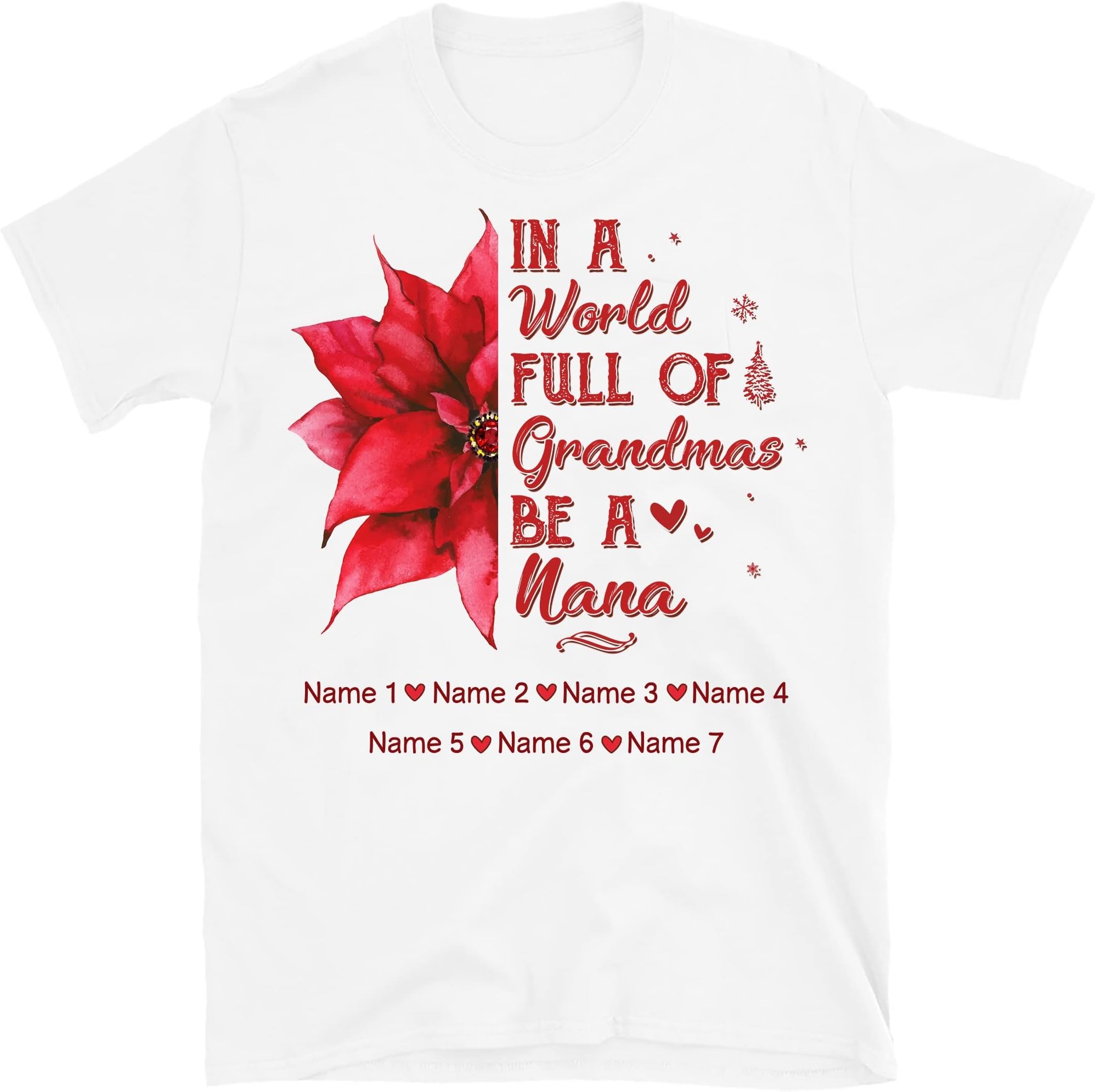 TEEDIYPersonalized Nana Flower Christmas Shirt, Custom Grandkids Names Grandma T Shirt, in a World Full of Grandmas Be a Nana