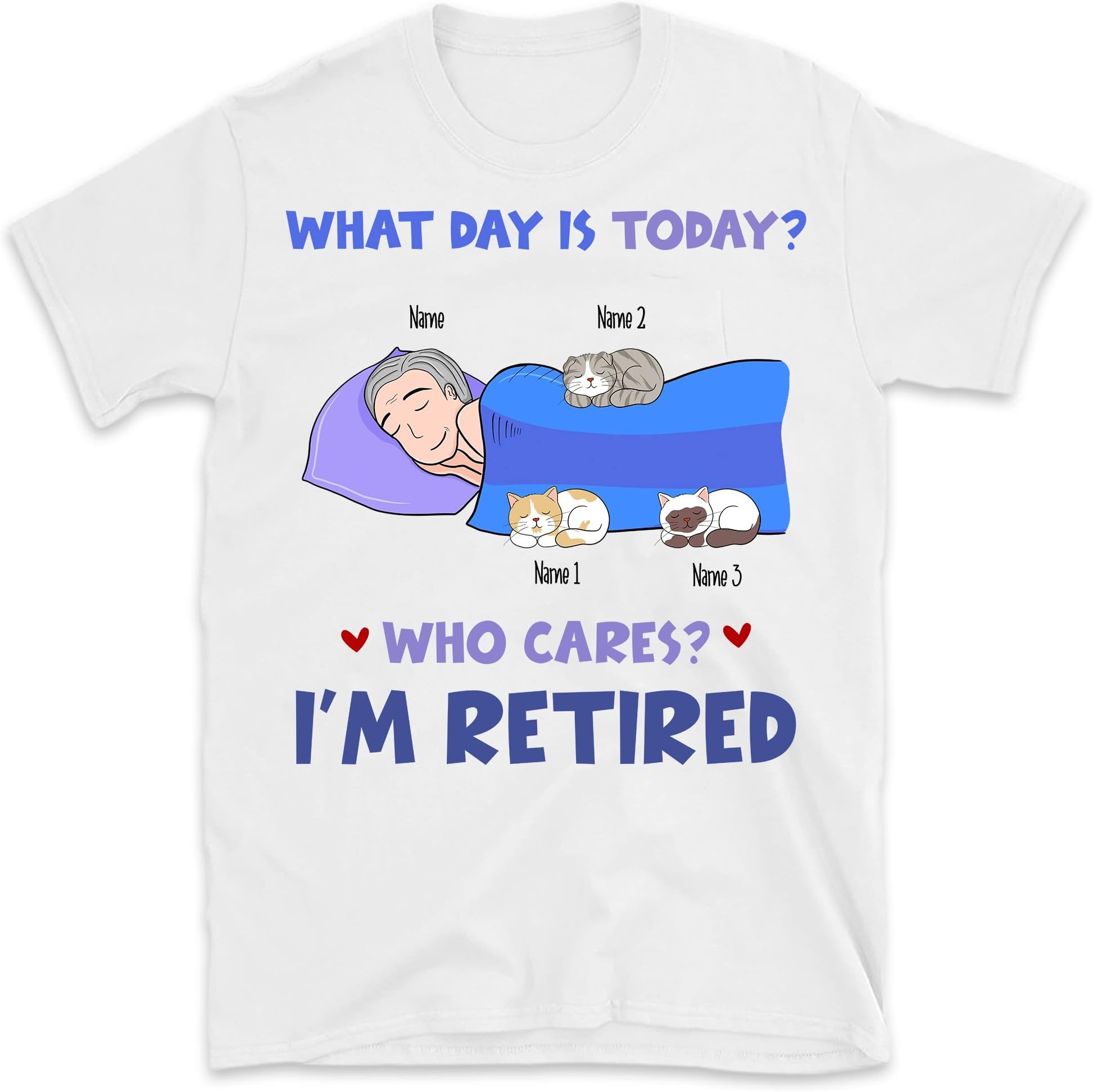 TEEDIYRetired Cat Mom Dad Personalized Custom Unisex T-Shirt, What Day is Today Who Cares Im Retired, Cat Lover Shirt, Gift Birthday, Anniversary, T-Shirt for Women Men