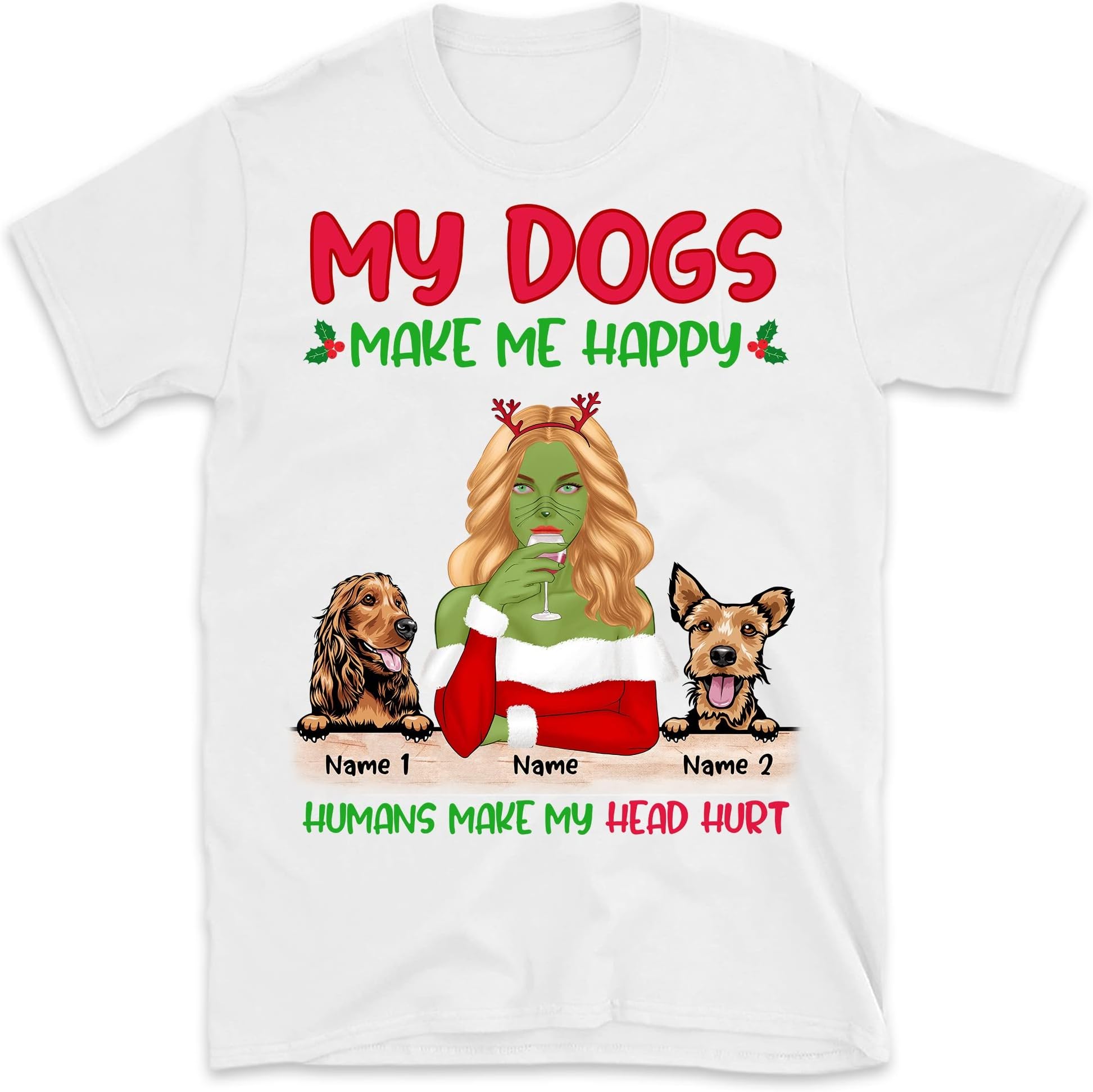 TEEDIYDogs Make Me Happy Human Make My Head Hurt Green Girl Personalized Christmas Shirt, Dog Lovers Shirt, Custom Dog Christmas Shirt, Christmas Dog Mom