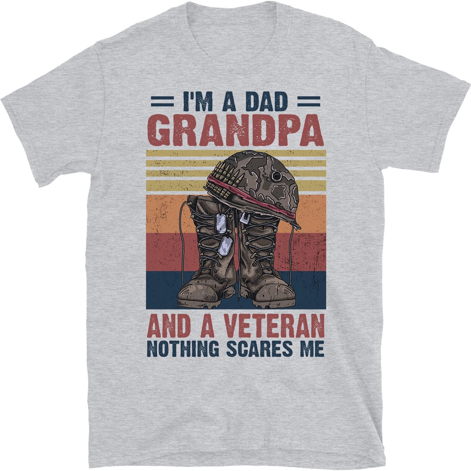 TEEDIYIm a Dad Grandpa and a Veteran Nothing Scares Me Funny T-Shirt, Vintage Veteran Shirt - Sport Grey XX-Large