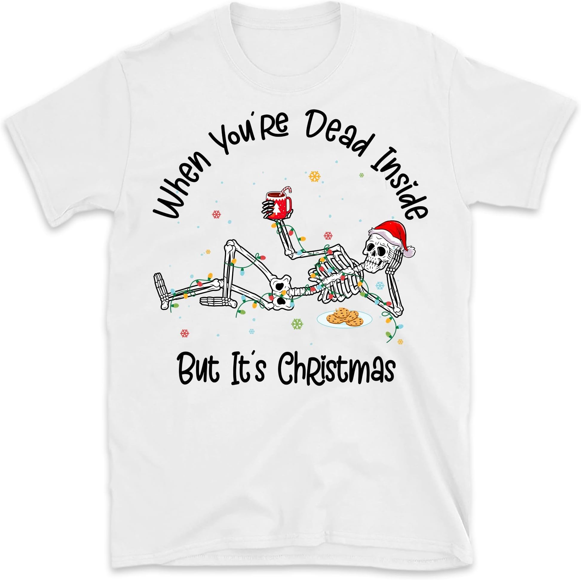 TEEDIYWhen Youre Dead Inside But Its Christmas Season, Funny Christmas Shirt, Christmas Skeleton, Christmas T-Shirts - White 3X-Large