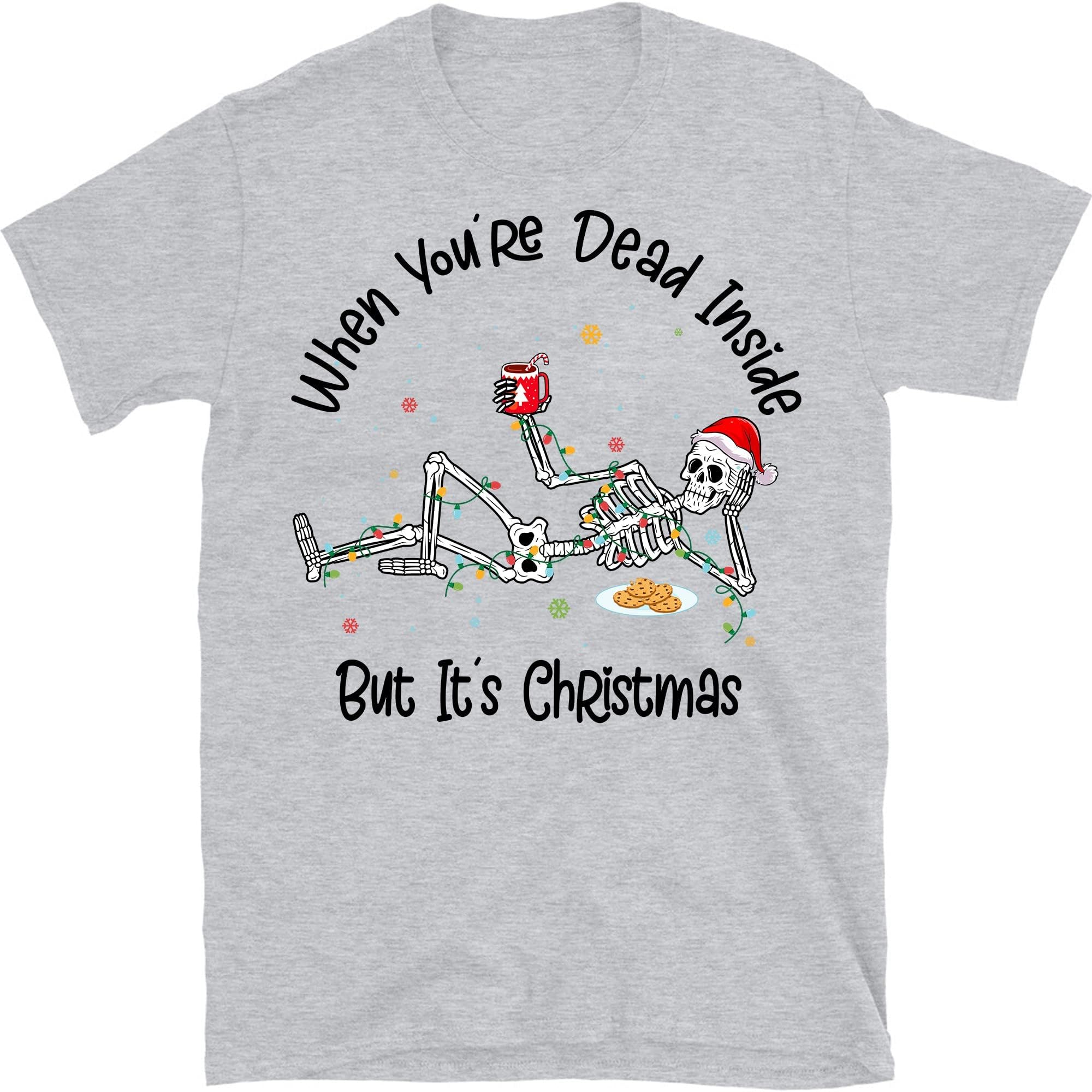 TEEDIYWhen Youre Dead Inside But Its Christmas Season, Funny Christmas Shirt, Christmas Skeleton, Christmas T-Shirts - Sport Grey X-Large