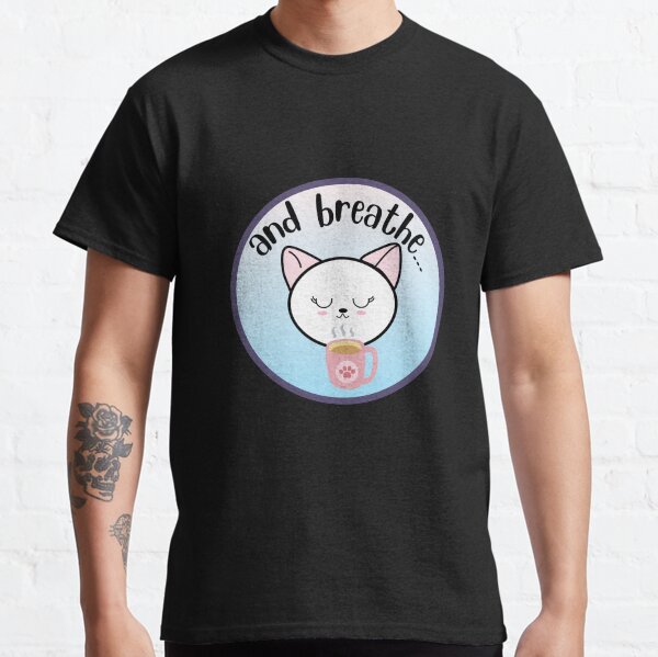 And breathe Classic T-Shirt