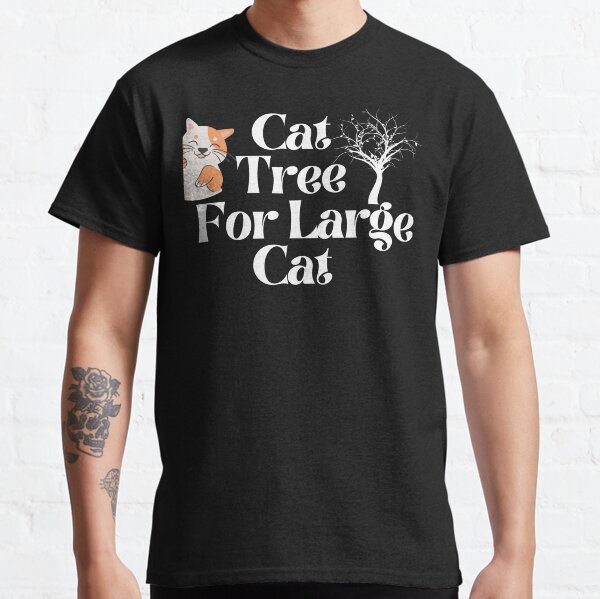 Cat Tree For Large Cat Classic T-Shirt