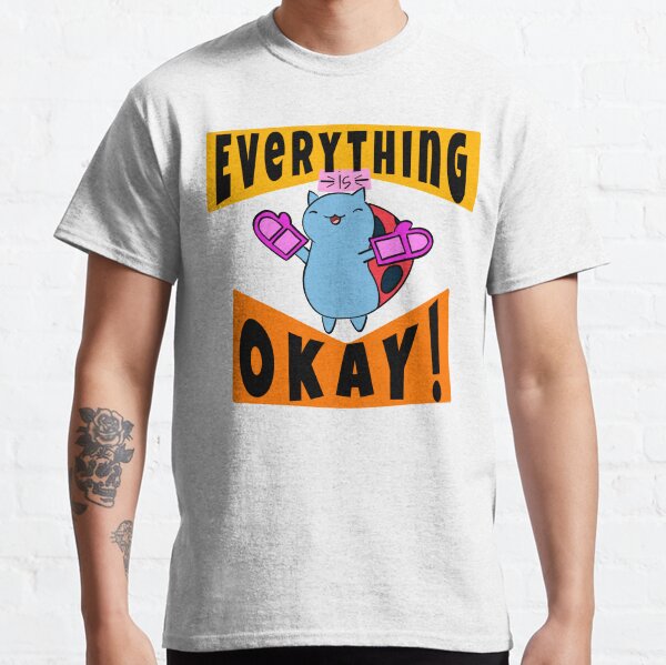 Everything is Okay! Classic T-Shirt