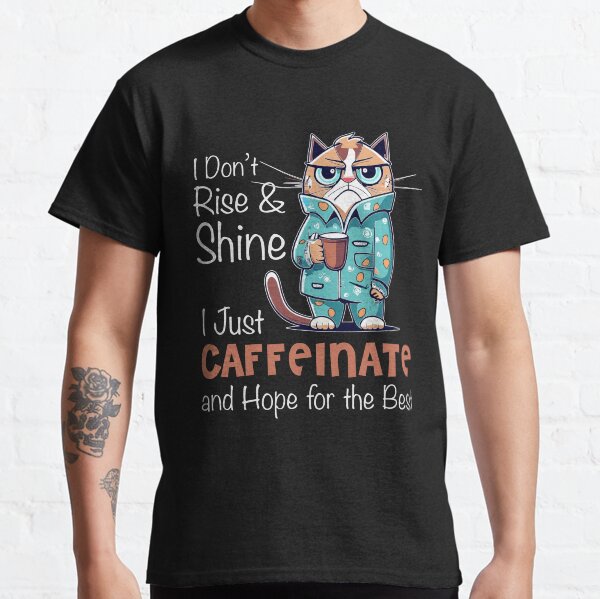 I Dont Rise and Shine  Classic T-Shirt