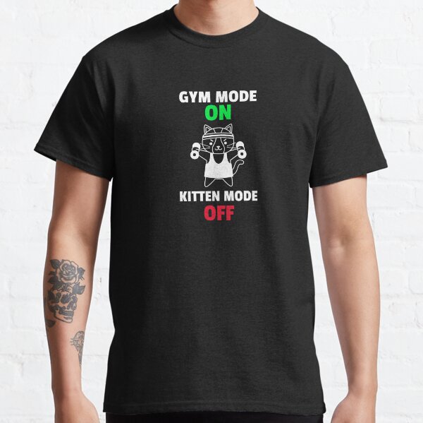 Gym Mode On Kitten Mode Off White - Funny Gym Classic T-Shirt