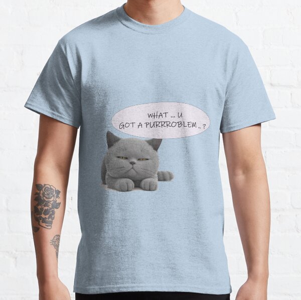Got A PURRRoblem Cat Classic T-Shirt