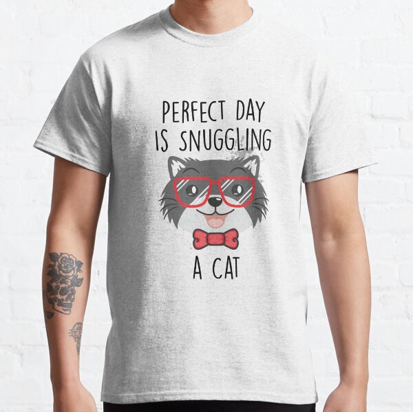 Perfect day is snuggling a cat Classic T-Shirt