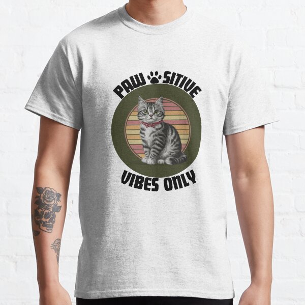 Pawsitive Vibes Only Classic T-Shirt