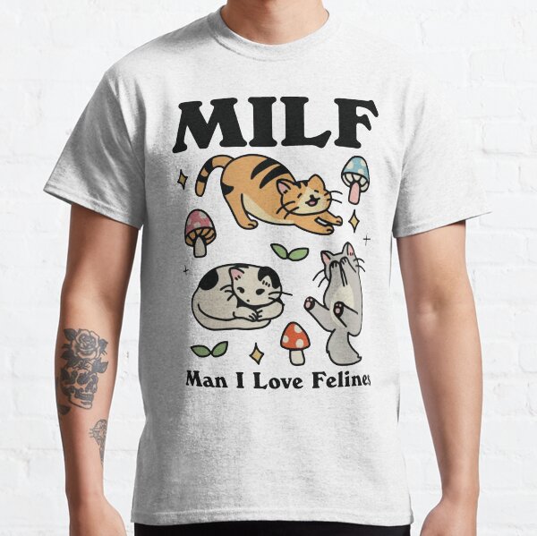 Man I Love Felines  Classic T-Shirt