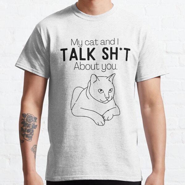 My cat and I talk Classic T-Shirt