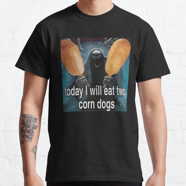 Today I Will Eat Two Corn Dogs Dead Skeleton Funny Corndog Meme Classic T-Shirt