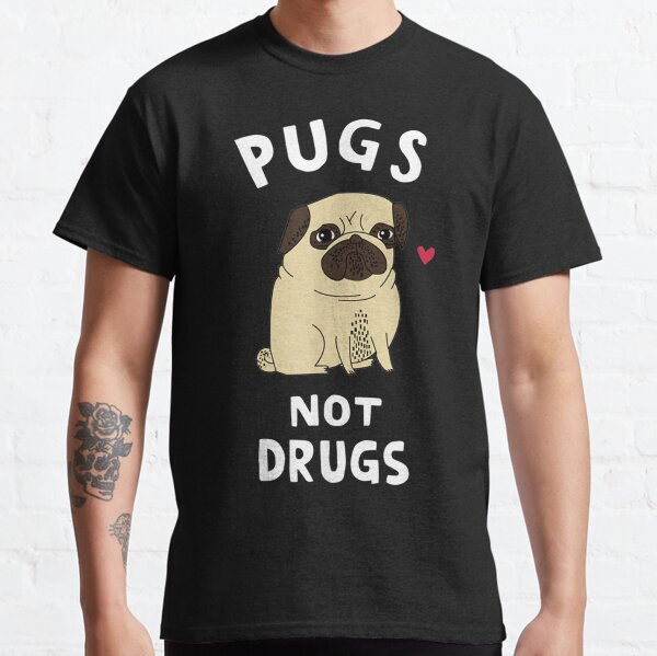 Pugs Not Drugs Funny Present For Dog Lover  Classic T-Shirt
