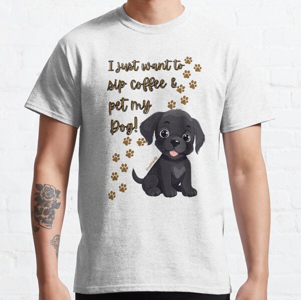 Sip Coffee and Pet my Dog - Lab Classic T-Shirt
