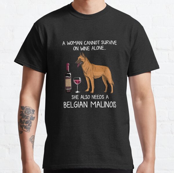 Belgian Malinois and wine Funny dog Classic T-Shirt