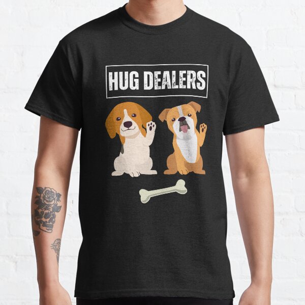 Hug dealer dogs - Cute hug dealers - Cute dogs design Classic T-Shirt
