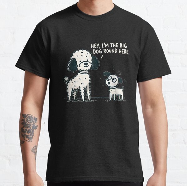 Big Dog Round Here  Funny Poodle Cartoon, Dog Lover Classic T-Shirt
