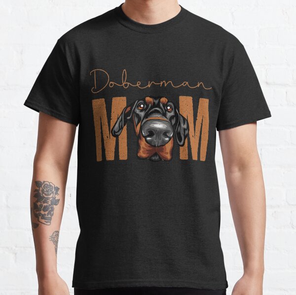 Doberman  Mom, Dog Mom Shirt, Gift idea for Dobermann  owner, Slim Fit T-Shirt Classic T-Shirt