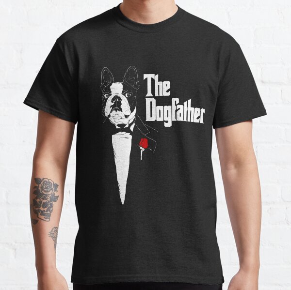 Boston Terrier,DogFather,Boston Terrier Gift,Boston Terrier Fathers day gift Classic T-Shirt