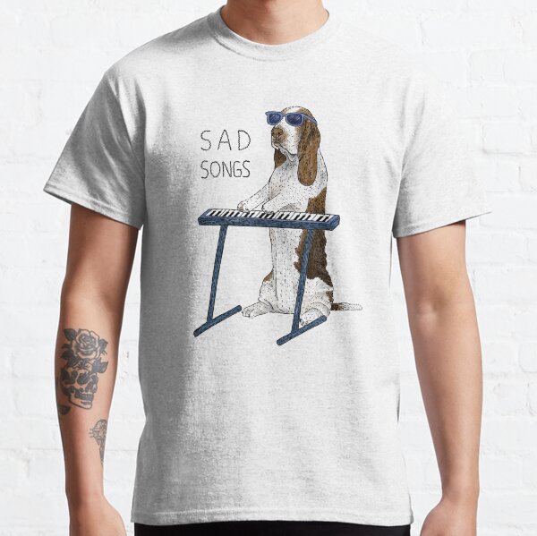 Sad Songs Classic T-Shirt