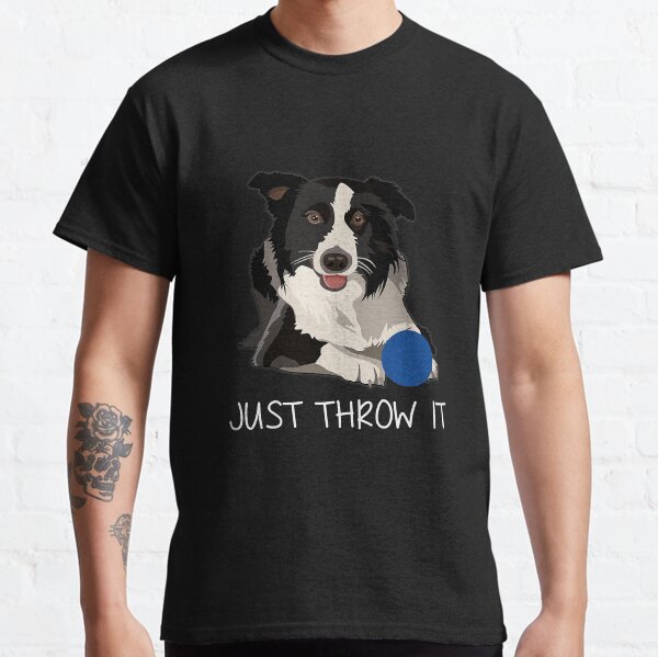 Just Throw It Funny Border Collie Dog Classic T-Shirt