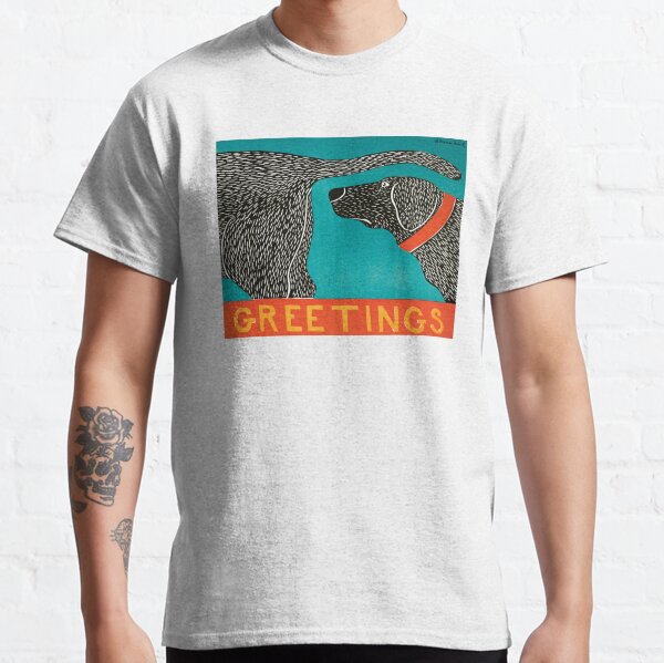 Greetings - Stephen Huneck Funny Dog Classic T-Shirt