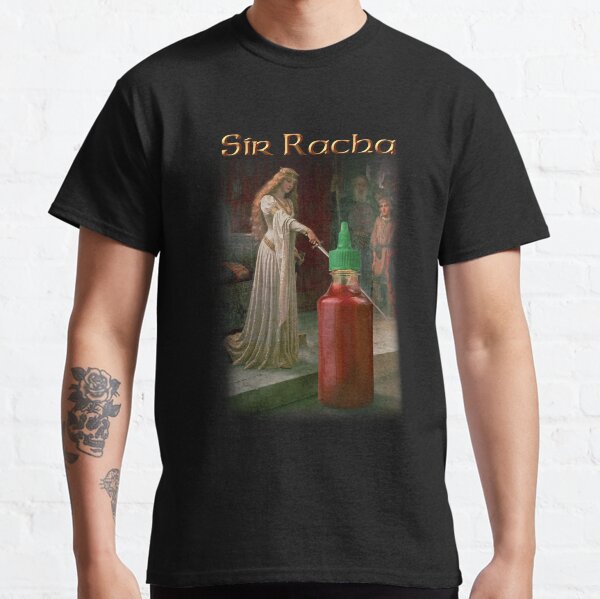 Sir Racha - Sriracha Sauce  Classic T-Shirt