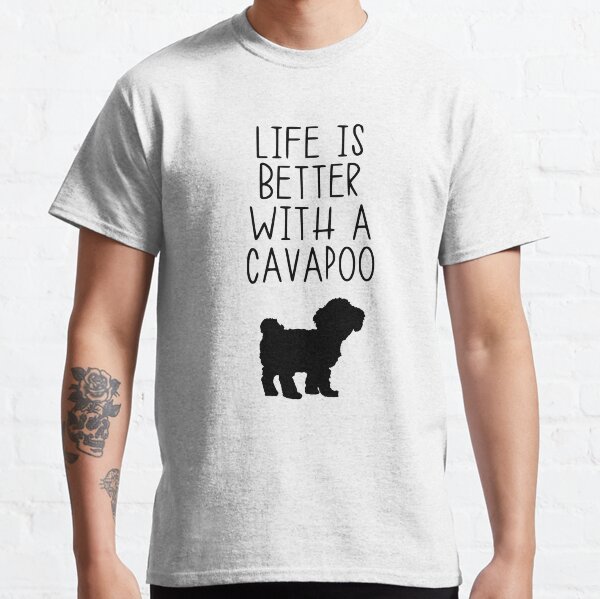 Life Is Better With A Cavapoo Classic T-Shirt