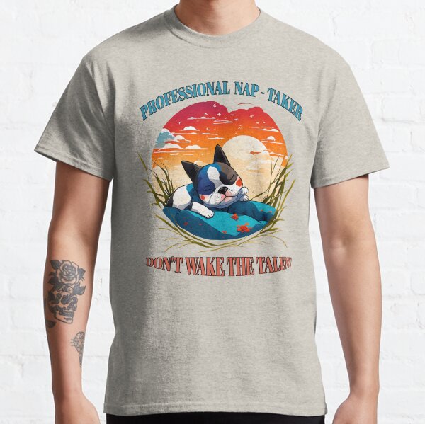 Professional Nap - Taker Dont Wake The Talent Classic T-Shirt