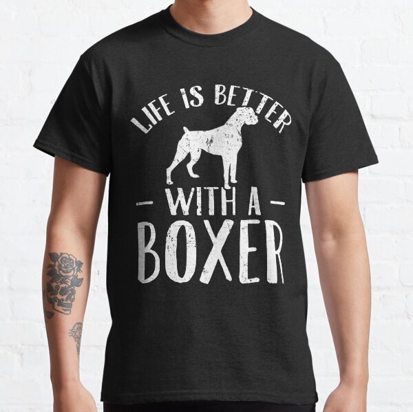 Life is better with a boxer - Boxer Dog Lover Classic T-Shirt