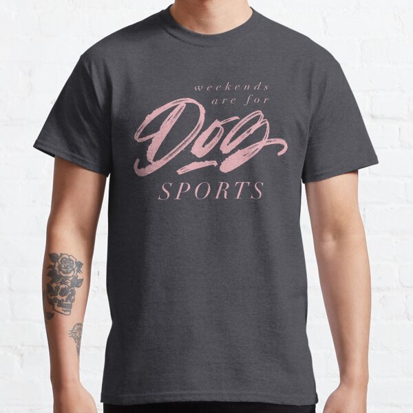 Weekends are for Dog Sports Hand Lettering in Powder Pink Classic T-Shirt
