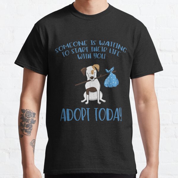 Someone Is Waiting  Adopt a Dog Today Classic T-Shirt