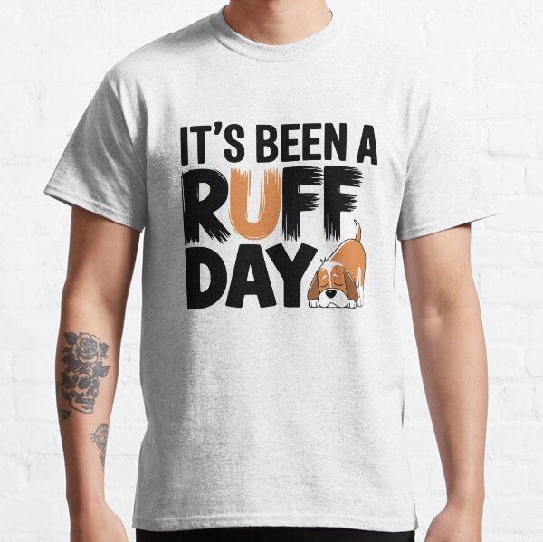 Its Been A Ruff Day! Cute Dog Pun Classic T-Shirt