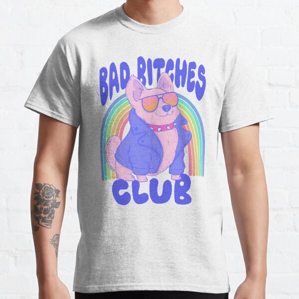 Join the Bad bitches club Classic T-Shirt