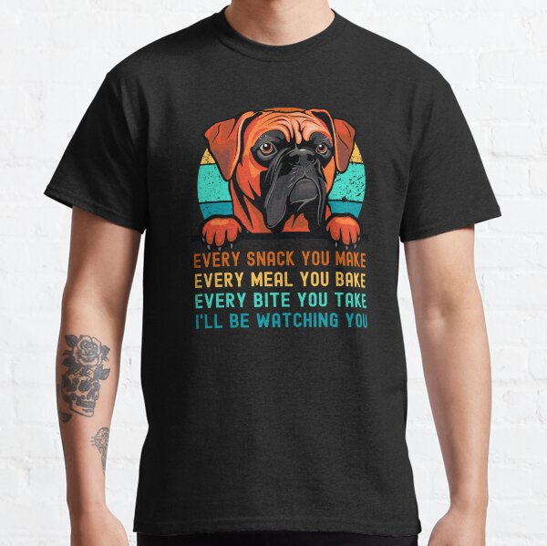 Boxer Dog Ill Be Watching You Every Snack You Make Classic T-Shirt