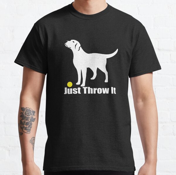 Just Throw It,Labrador Retriever Dog,NickerStickers on Redbubble Classic T-Shirt