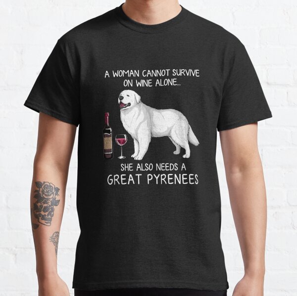 Great Pyrenees and wine Funny dog Classic T-Shirt